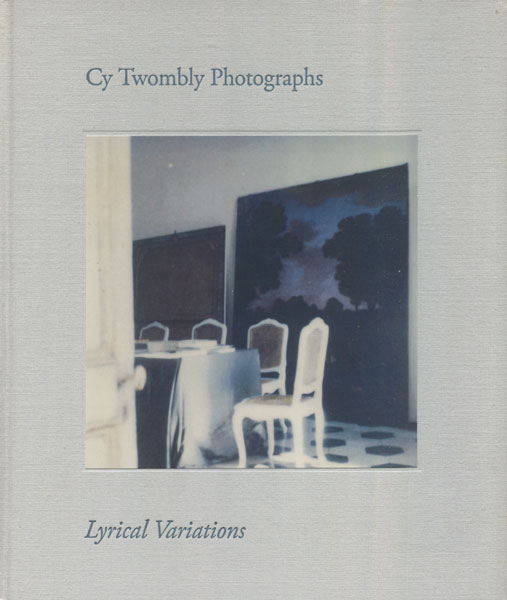 Cy Twombly サイトゥオンブリーの写真 変奏のリリシズム 洋書 Cy Twombly サイトゥ